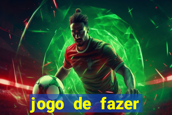 jogo de fazer dinheiro falso