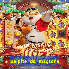 palpite do magrone para hoje