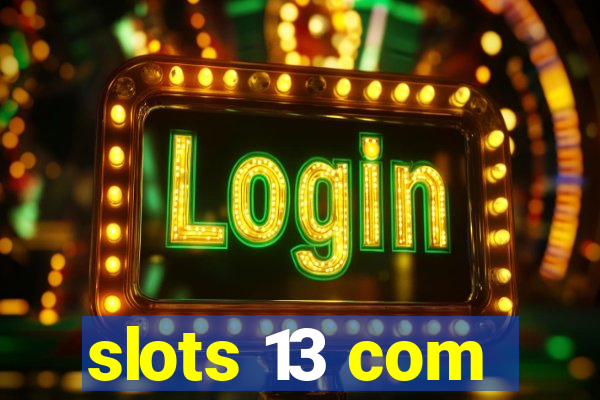 slots 13 com