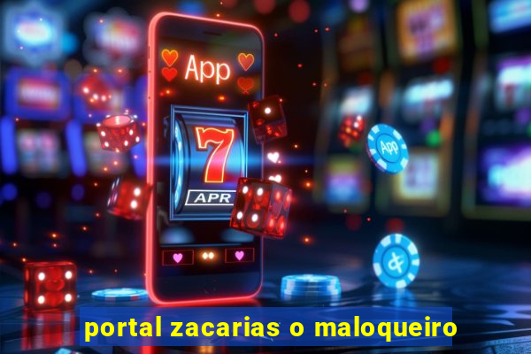 portal zacarias o maloqueiro