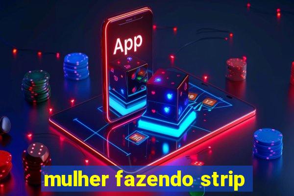 mulher fazendo strip