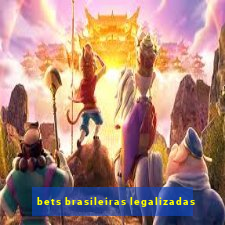 bets brasileiras legalizadas