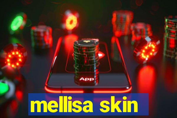 mellisa skin