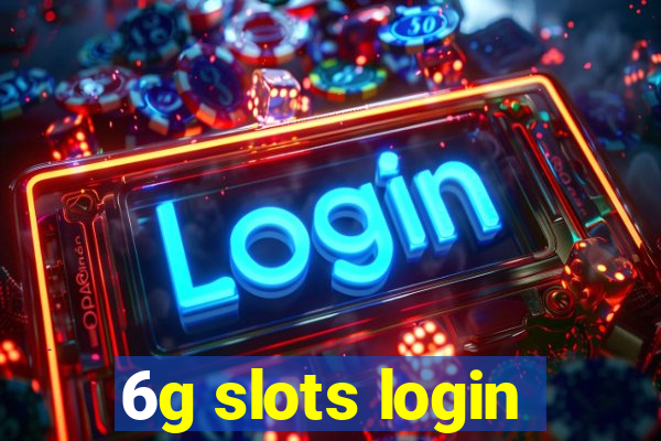 6g slots login