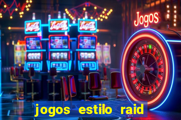 jogos estilo raid shadow legends