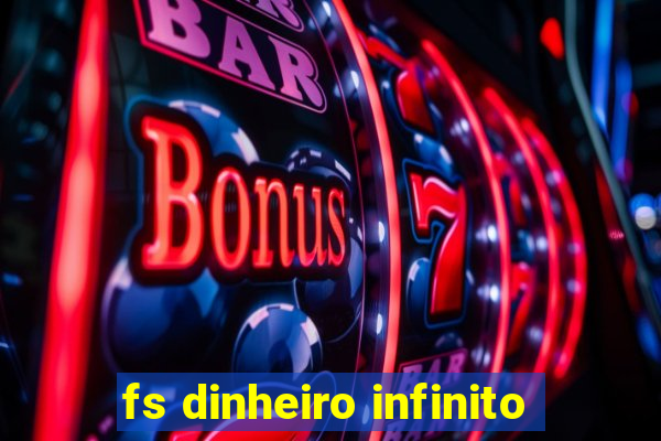 fs dinheiro infinito