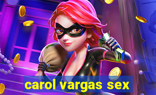 carol vargas sex