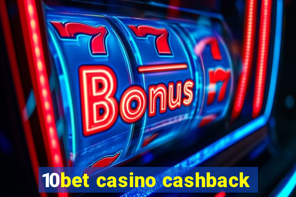 10bet casino cashback