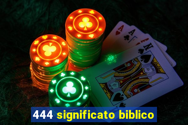 444 significato biblico