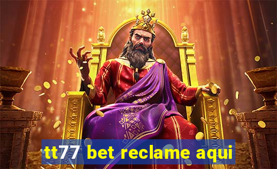 tt77 bet reclame aqui