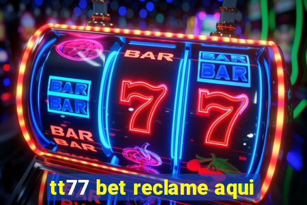 tt77 bet reclame aqui