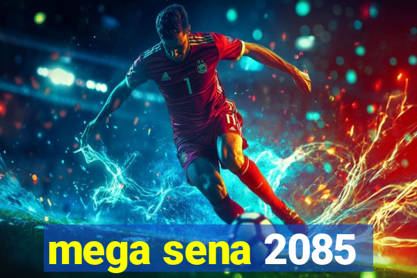 mega sena 2085