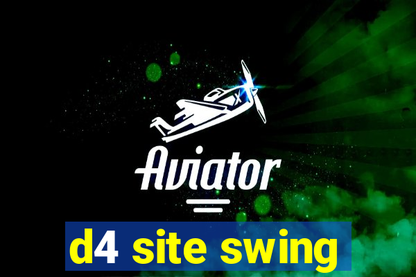 d4 site swing