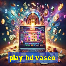 play hd vasco