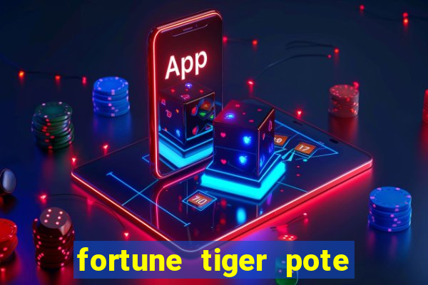 fortune tiger pote de ouro