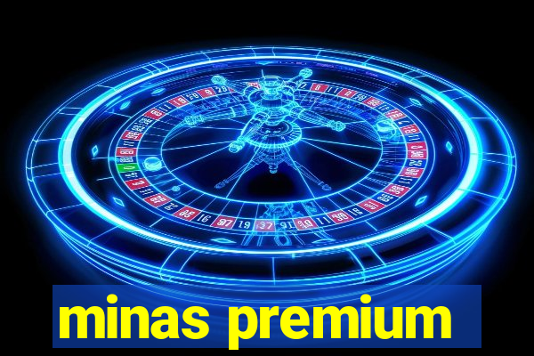 minas premium