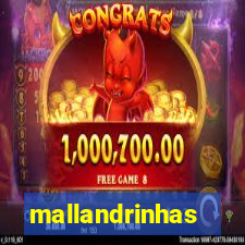 mallandrinhas