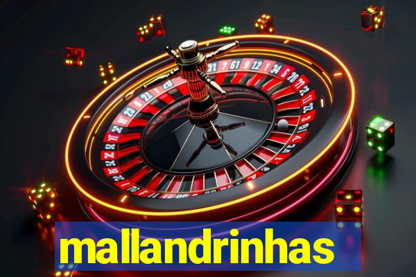 mallandrinhas