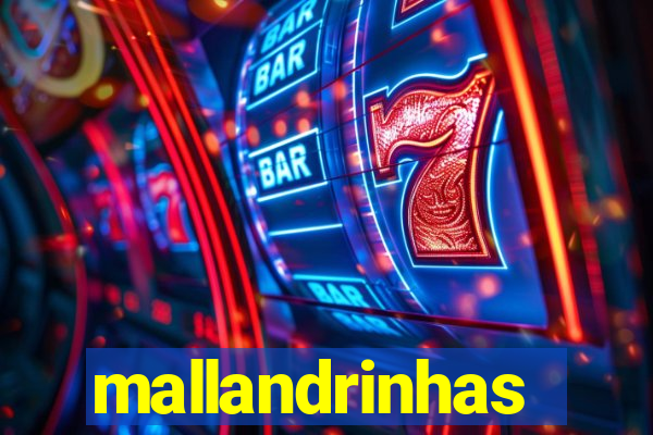 mallandrinhas