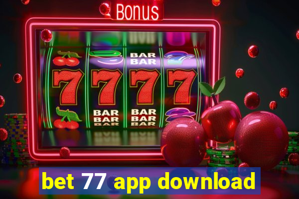 bet 77 app download