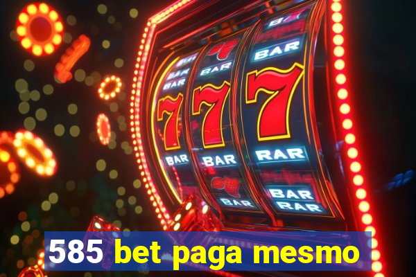 585 bet paga mesmo