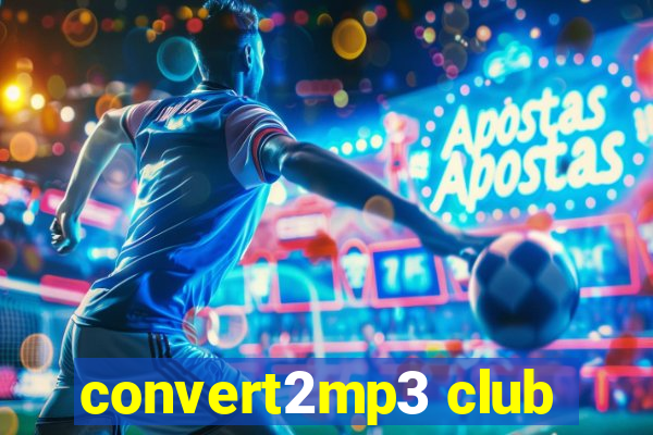 convert2mp3 club