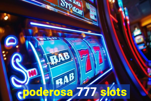 poderosa 777 slots