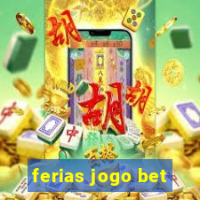 ferias jogo bet