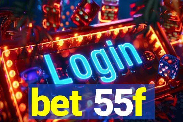 bet 55f