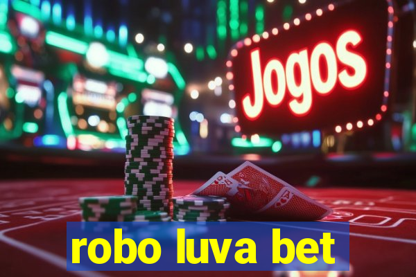 robo luva bet