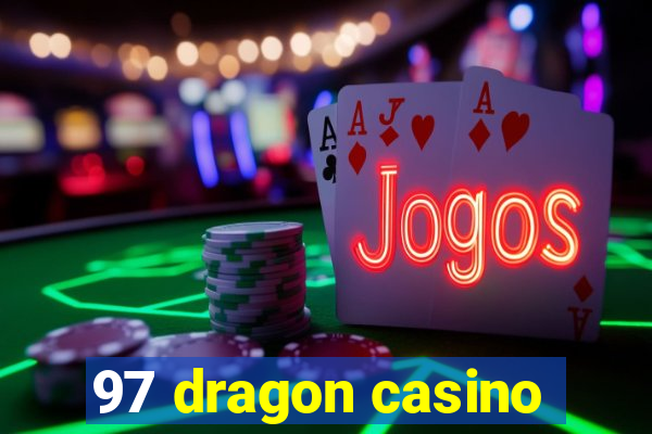 97 dragon casino