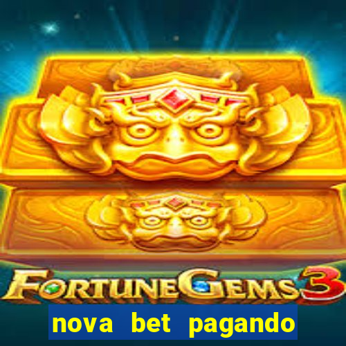 nova bet pagando no cadastro