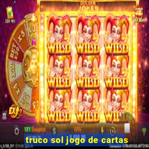 truco sol jogo de cartas