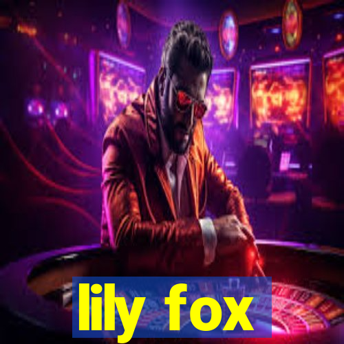 lily fox