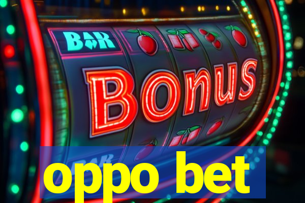 oppo bet