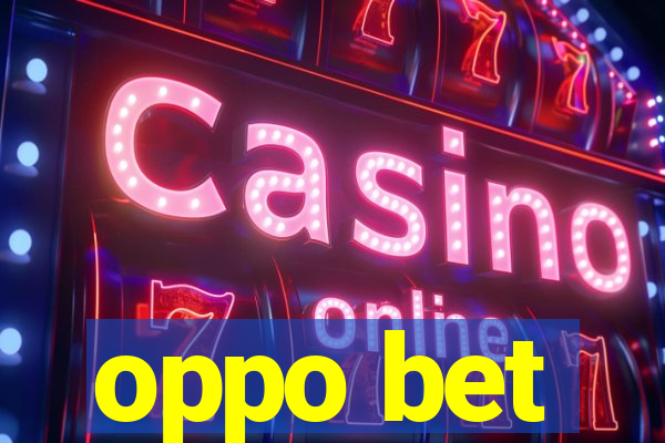 oppo bet