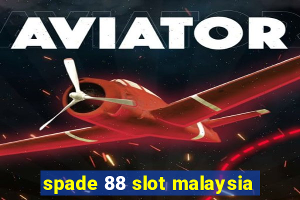 spade 88 slot malaysia