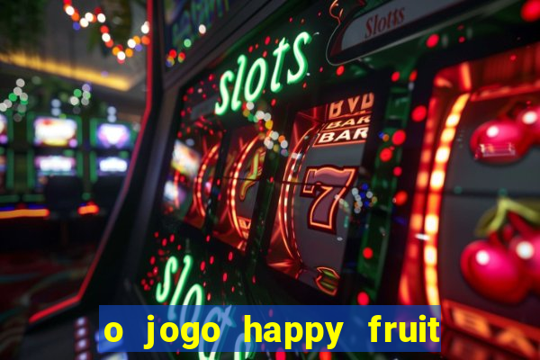 o jogo happy fruit fusion paga mesmo