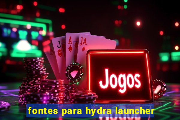 fontes para hydra launcher