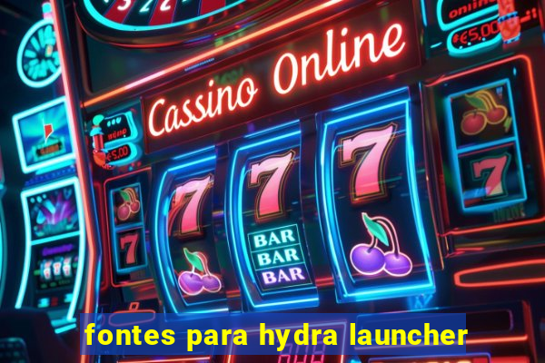 fontes para hydra launcher