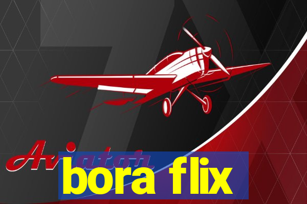 bora flix