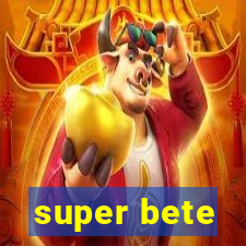 super bete