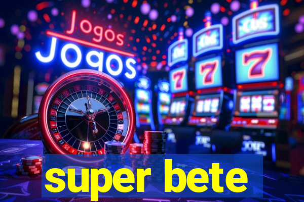 super bete