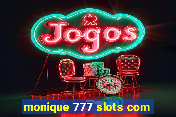 monique 777 slots com