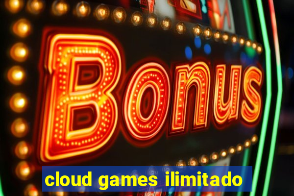 cloud games ilimitado