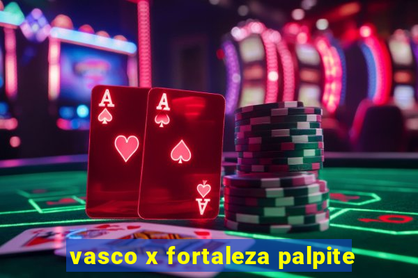 vasco x fortaleza palpite