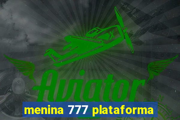 menina 777 plataforma