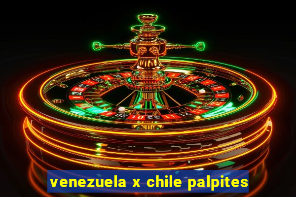 venezuela x chile palpites