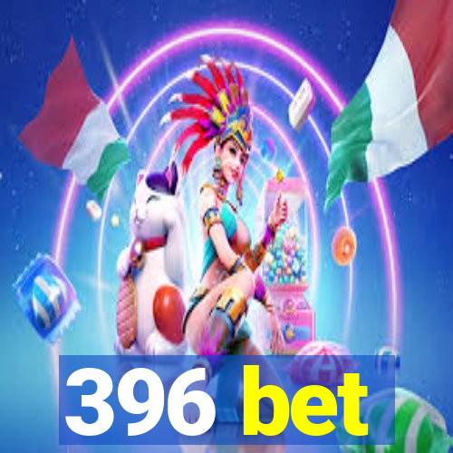 396 bet