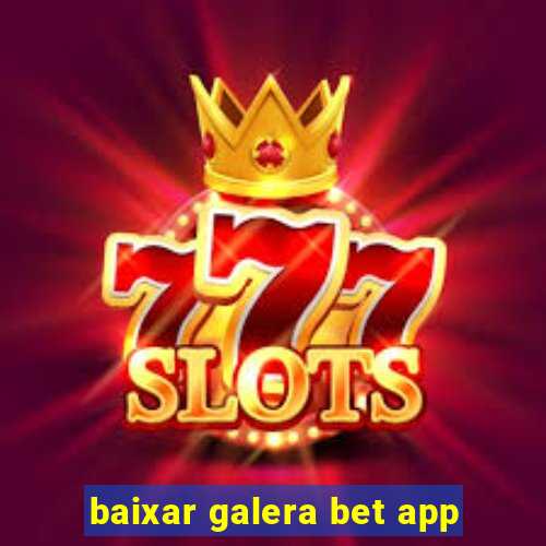 baixar galera bet app